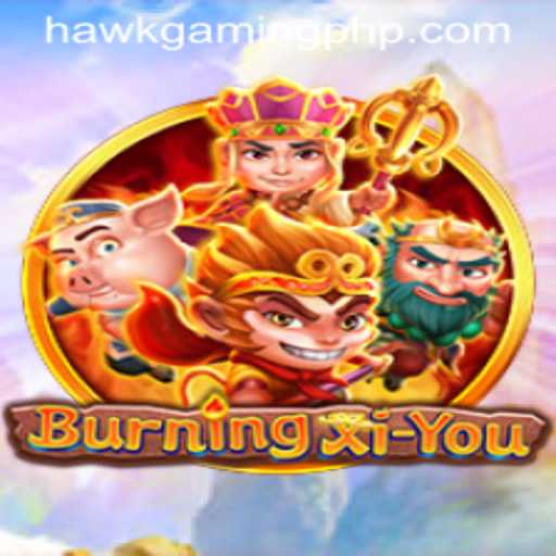 BurningXiYou: The Latest Sensation in Gaming by HawkGaming