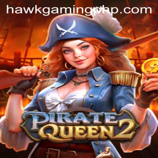 PirateQueen2: Embark on an Epic Adventure with HawkGaming